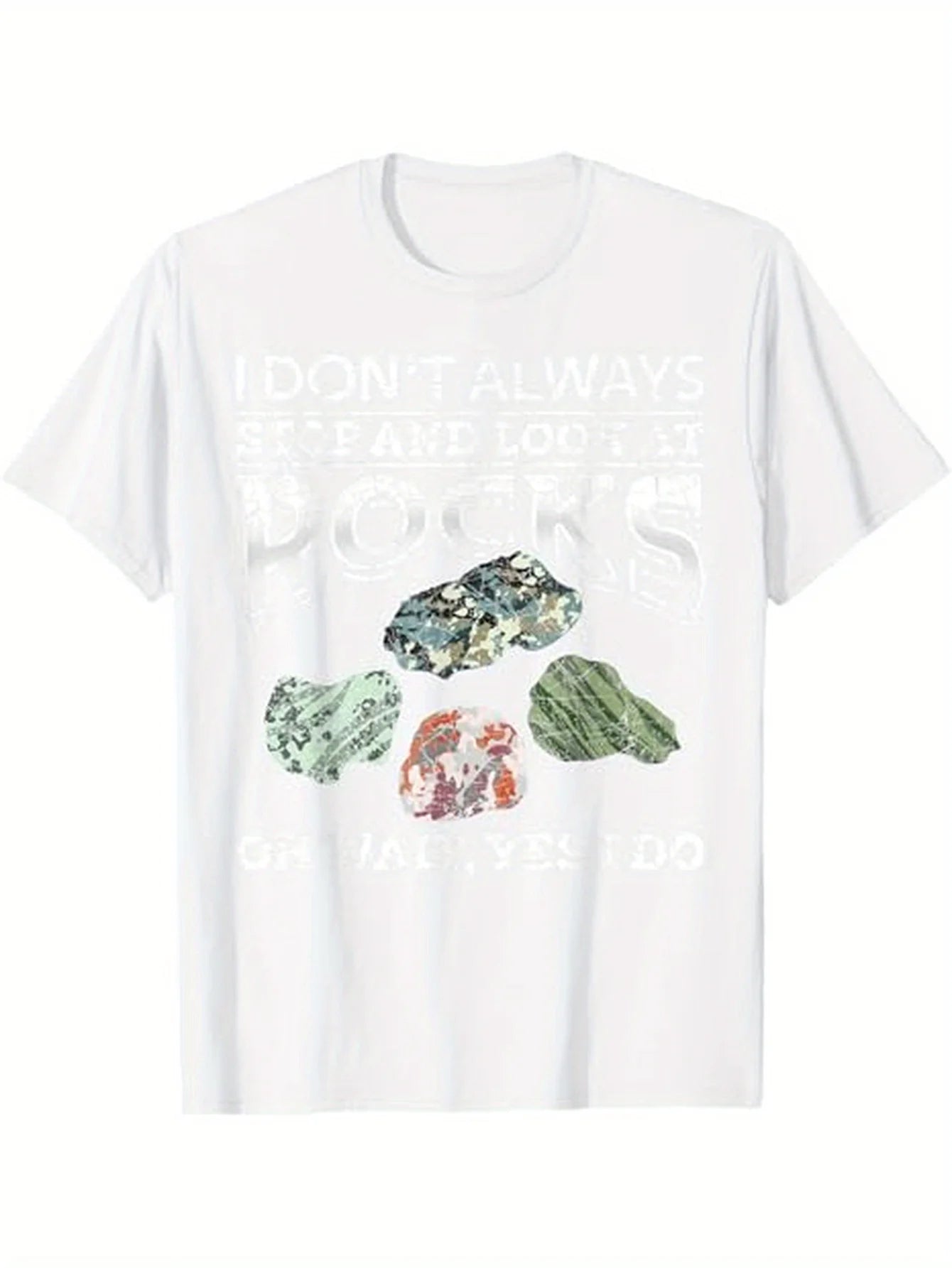 Funny Pure Cotton T-Shirt I Don't Always Stop And Look At Rocks Saying Breathable Casual Shirt for Men Highquality Print